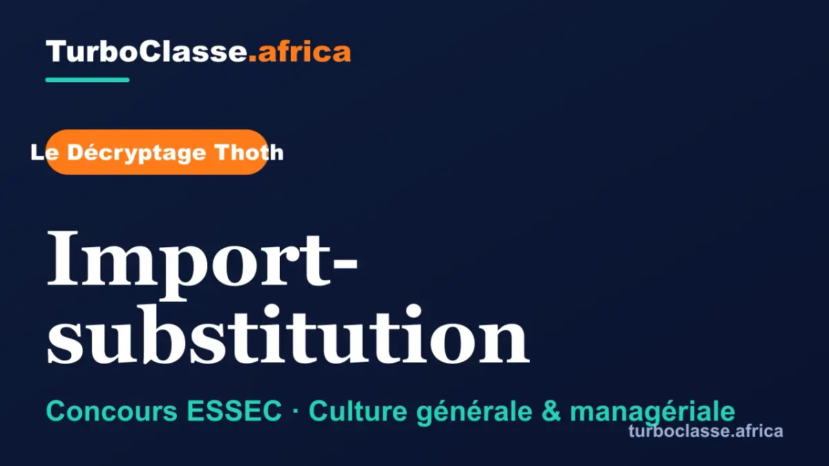 Le Décryptage Thoth — Concours ESSEC, Culture générale et managériale : Import-substitution, sur fond bleu nuit TurboClasse