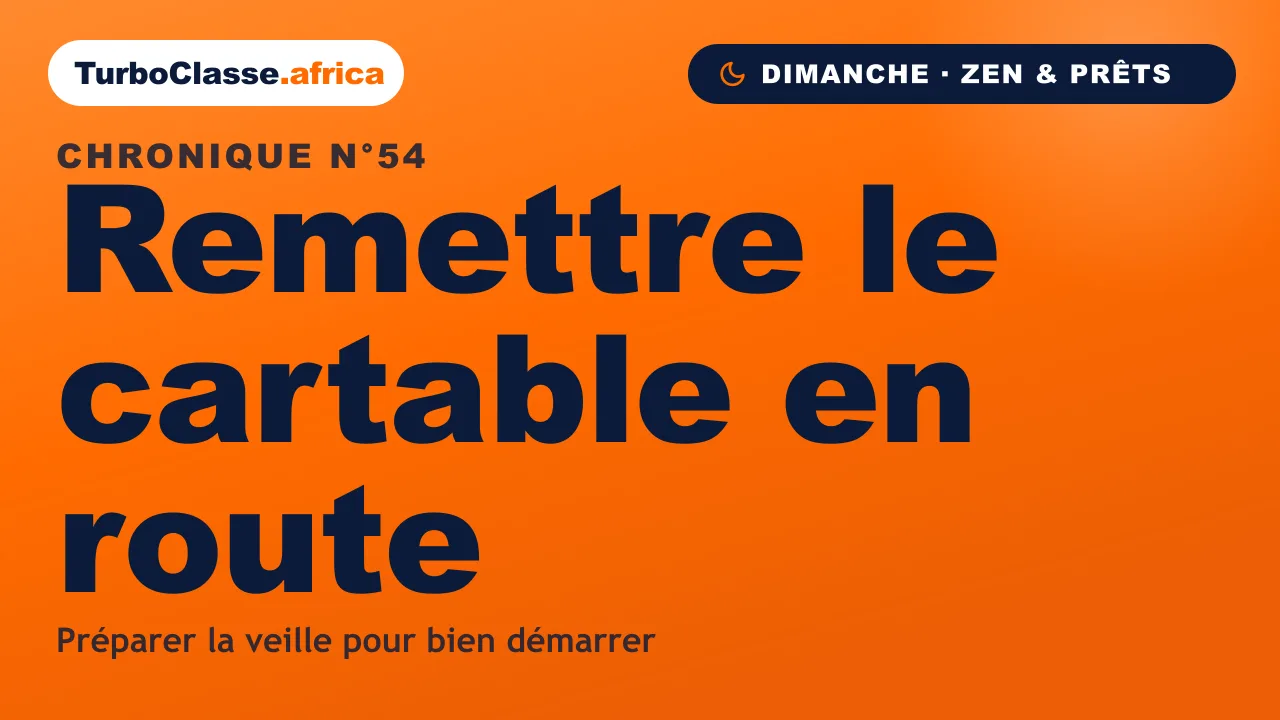 Chronique THOTH « Remettre le cartable en route » — préparer le matériel et la tête la veille, sur fond orange TurboClasse.