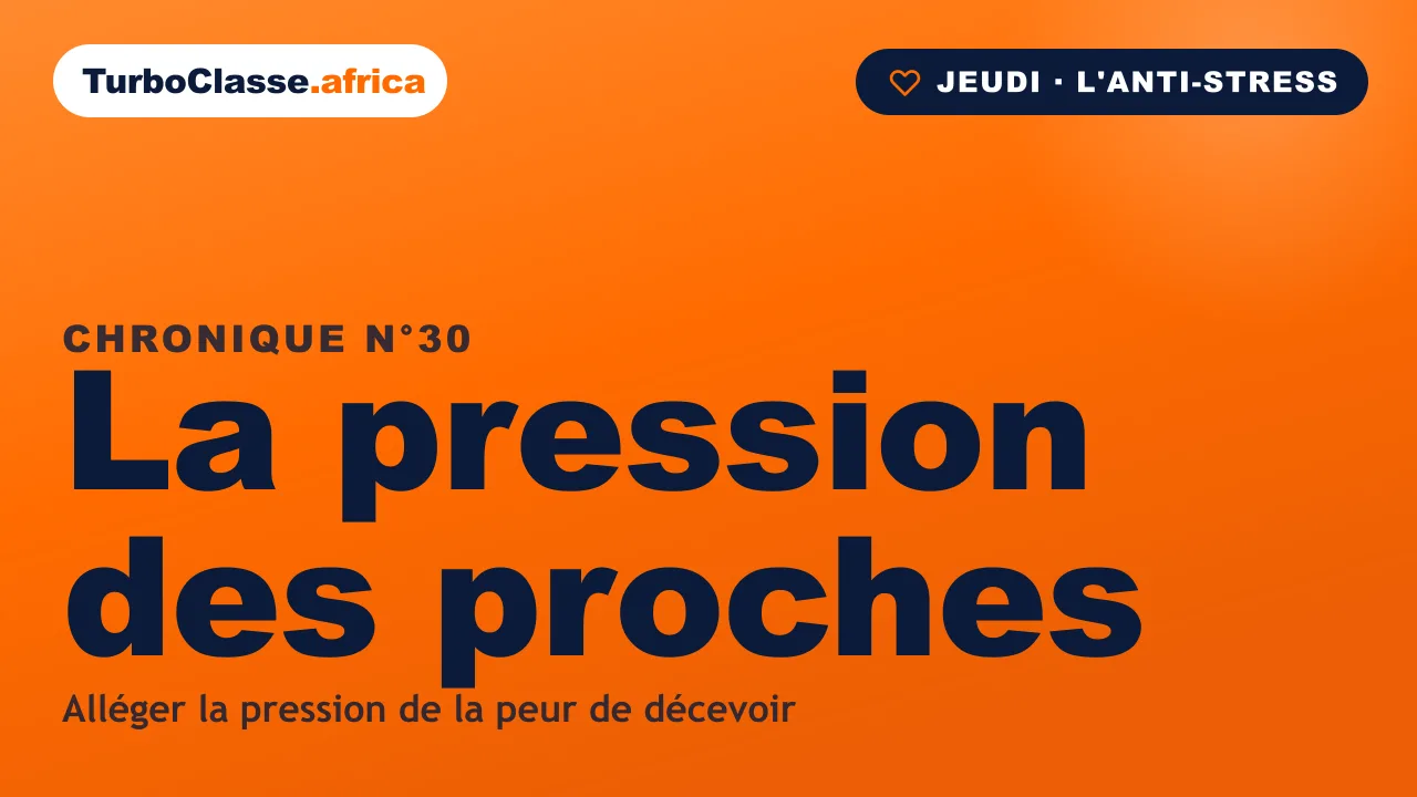 Chronique THOTH « La pression des proches » — remplacer la peur de décevoir par un petit pas concret, sur fond orange TurboClasse.