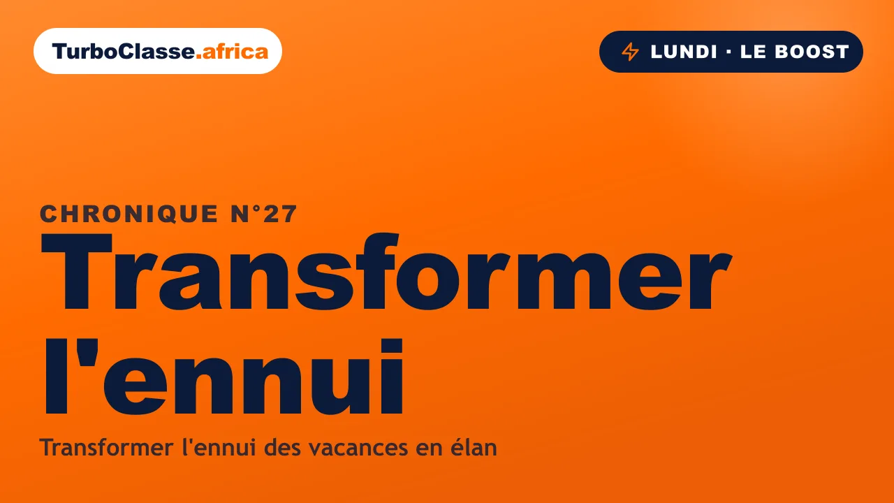 Chronique THOTH « Transformer l'ennui » — changer l'ennui des vacances en élan, sur fond orange TurboClasse.