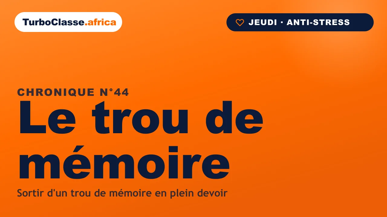 Chronique THOTH « Le trou de mémoire » — que faire quand la tête devient blanche en plein devoir, sur fond orange TurboClasse.